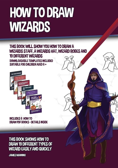 How to Draw Wizards (This book Will Show You How to Draw a Wizards Staff, a Wizards Hat, Wizard Robes and 19 Different Wizards): This book shows how t (Paperback)