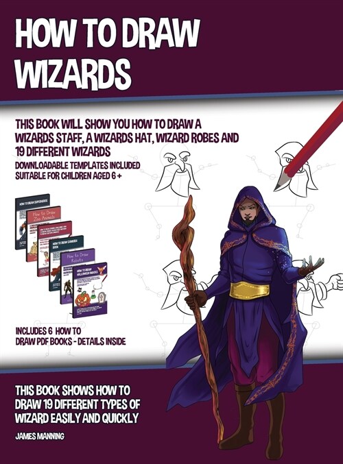 How to Draw Wizards (This book Will Show You How to Draw a Wizards Staff, a Wizards Hat, Wizard Robes and 19 Different Wizards): This book shows how t (Hardcover)