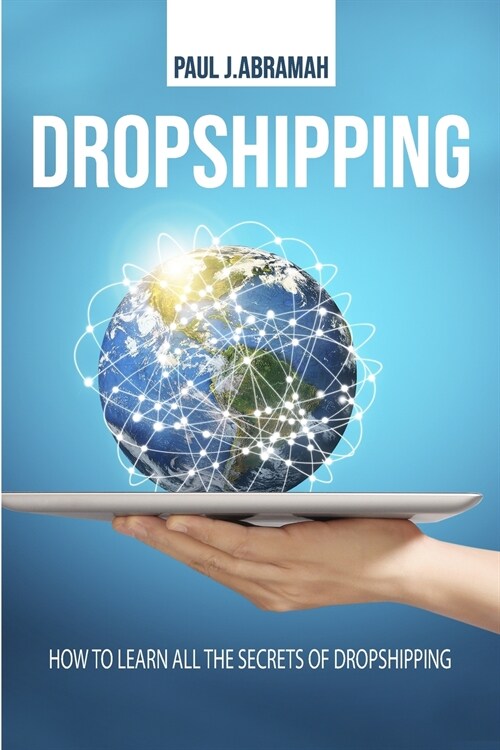 Dropshipping: How to Learn All the Secrets of Dropshipping (Paperback)
