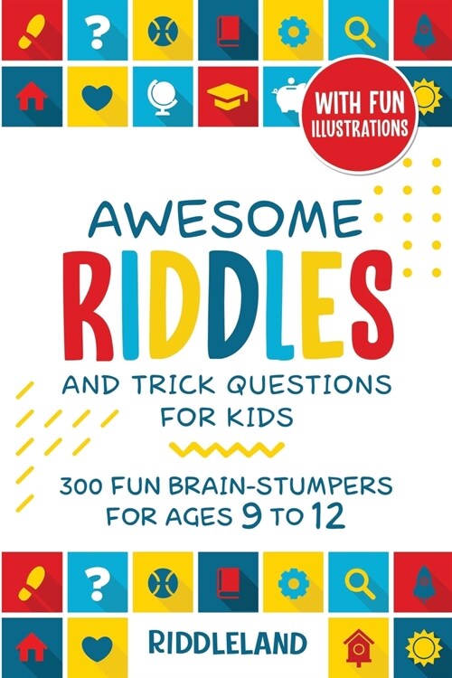 Awesome Riddles and Trick Questions For Kids: Puzzling Questions and Fun Facts For Ages 9 to 12 (Paperback)