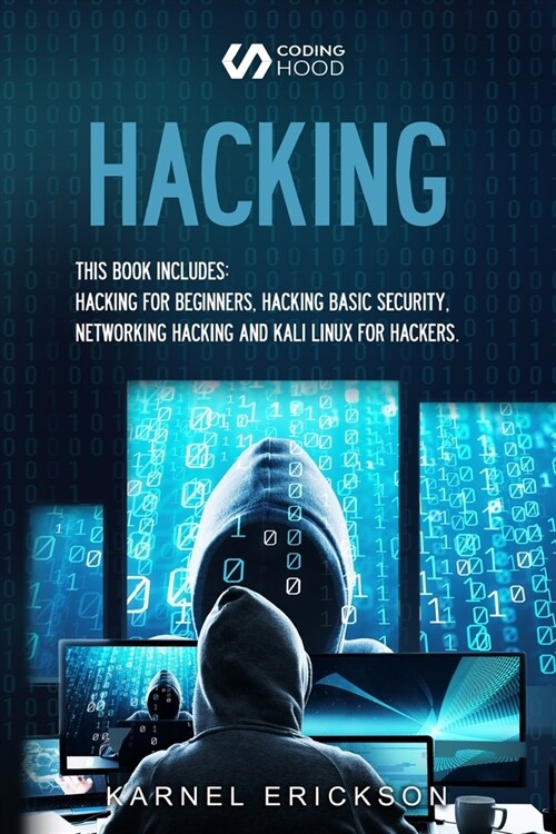 Hacking: 4 Books in 1- Hacking for Beginners, Hacker Basic Security, Networking Hacking, Kali Linux for Hackers (Paperback)