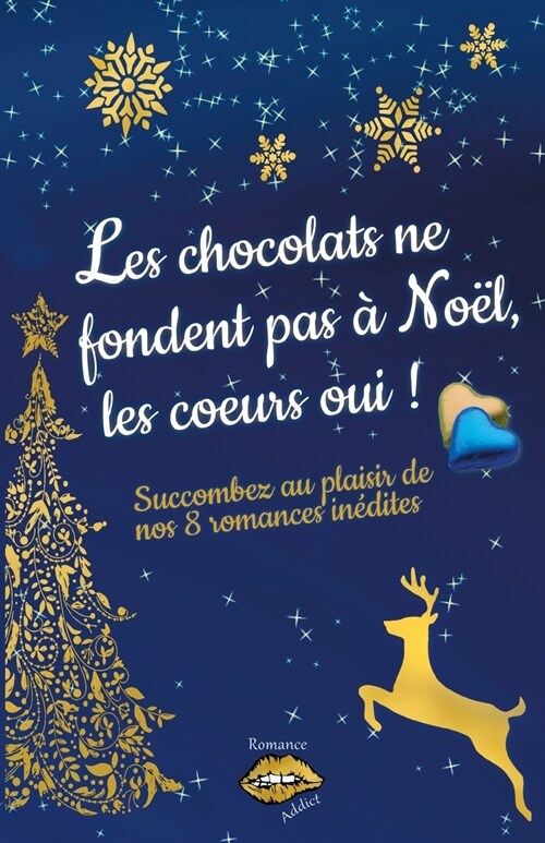 Les chocolats ne fondent pas ?No?, les coeurs oui !: Succombez au plaisir de nos 8 romances de No? in?ites (Paperback)