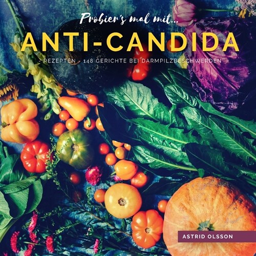 Probiers mal mit...Anti-Candida-Rezepten: 148 Gerichte bei Darmpilzbeschwerden (Paperback)