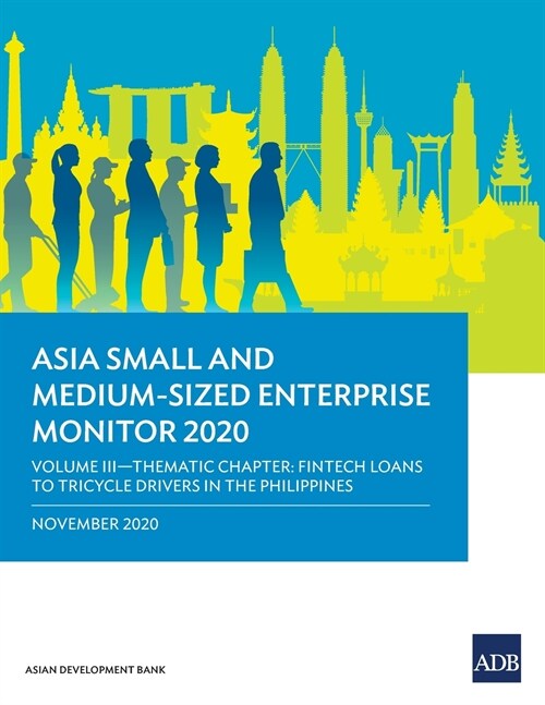 Asia Small and Medium-Sized Enterprise Monitor 2020 - Volume III: Thematic Chapter - Fintech Loans to Tricycle Drivers in the Philippines (Paperback)