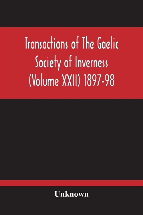 Transactions Of The Gaelic Society Of Inverness (Volume Xxii) 1897-98 (Paperback)