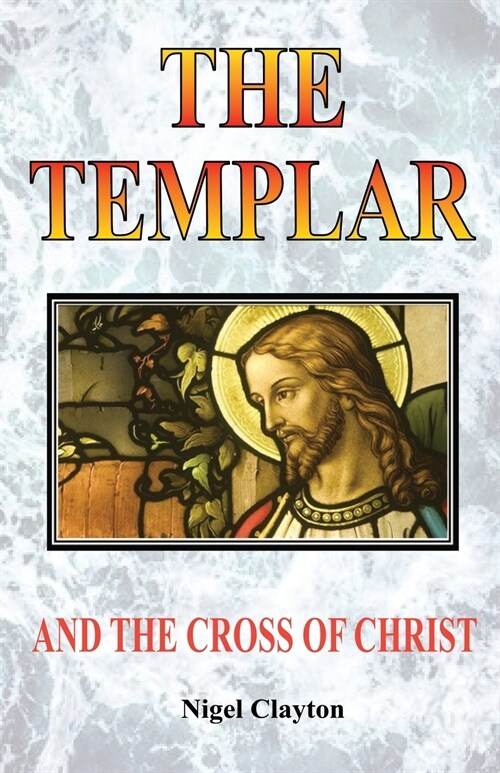 THE TEMPLAR AND THE CROSS CHRIST (Paperback)