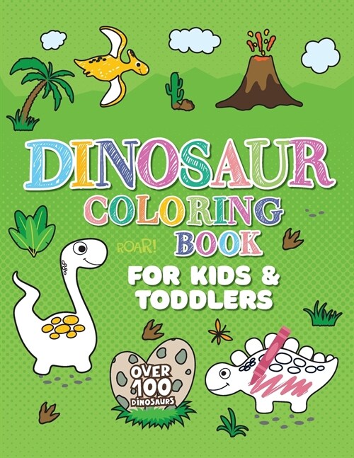 Dinosaur Coloring Book: Giant Dino Coloring Book for Kids Ages 2-4 & Toddlers. A Dinosaur Activity Book Adventure for Boys & Girls. Over 100 C (Paperback)