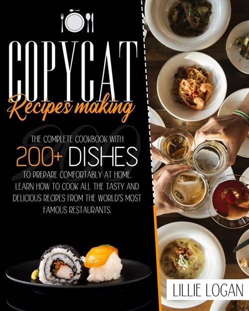Copycat Recipes Making: Learn how to cook all the tasty and delicious recipes from the worlds most famous restaurants. The complete cookbook (Paperback)