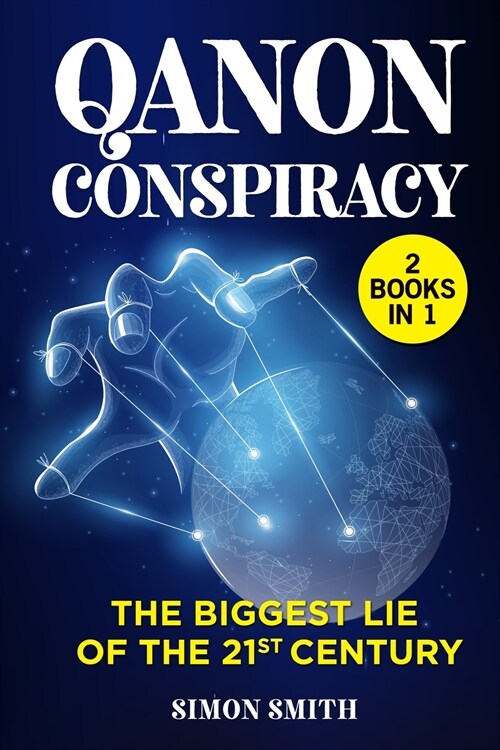 Q Anon Conspiracy (3 Books in 1): The Biggest Lie of the 21st Century (Paperback)