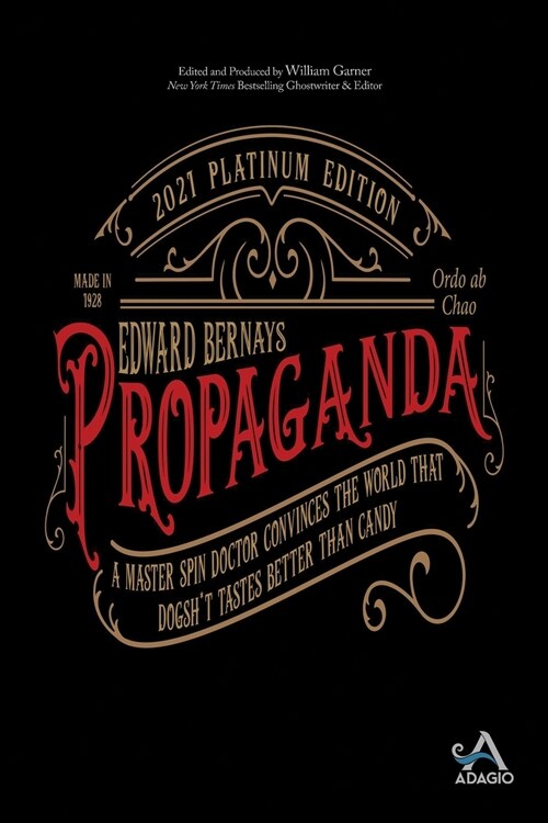Propaganda: A Master Spin Doctor Convinces the World That Dogsh*t Tastes Better Than Candy (Paperback)