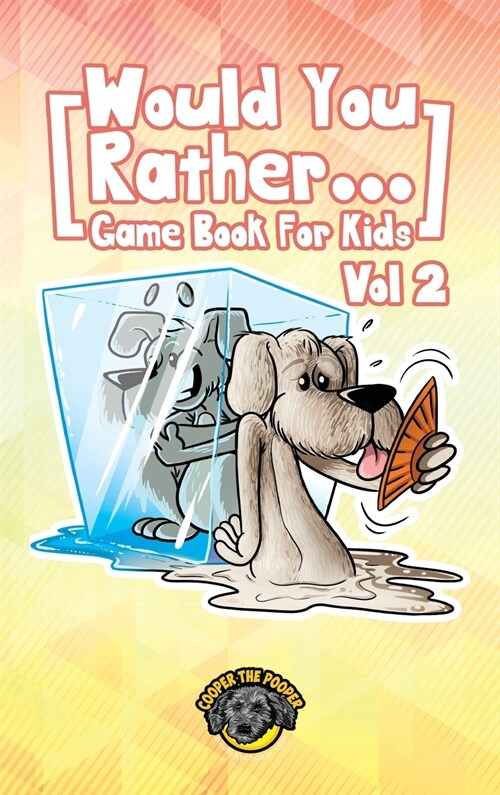 Would You Rather Game Book for Kids: 200 More Challenging Choices, Silly Scenarios, and Side-Splitting Situations Your Family Will Love (Vol 2) (Hardcover)