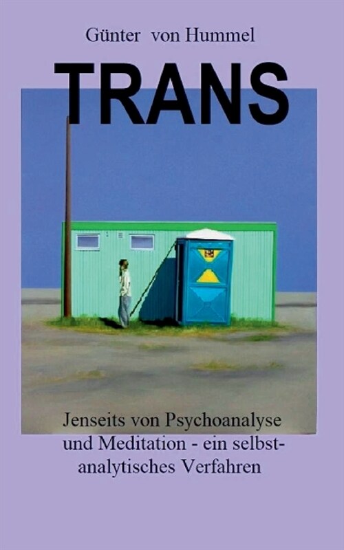 Trans: Jenseits von Psychoanalyse und Meditation - ein selbstanalytisches Verfahren (Paperback)