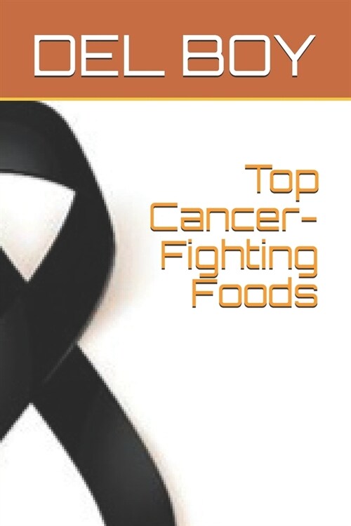 Top Cancer-Fighting Foods (Paperback)