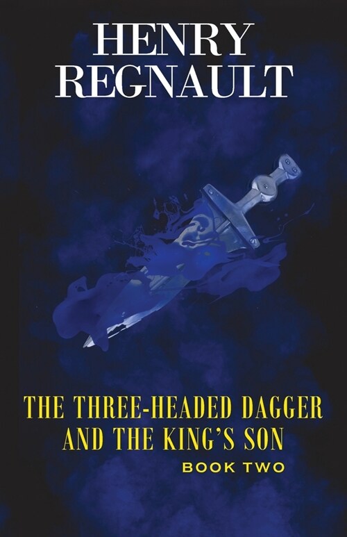 The Three-Headed Dagger and the Kings Son: Book Two (Paperback)