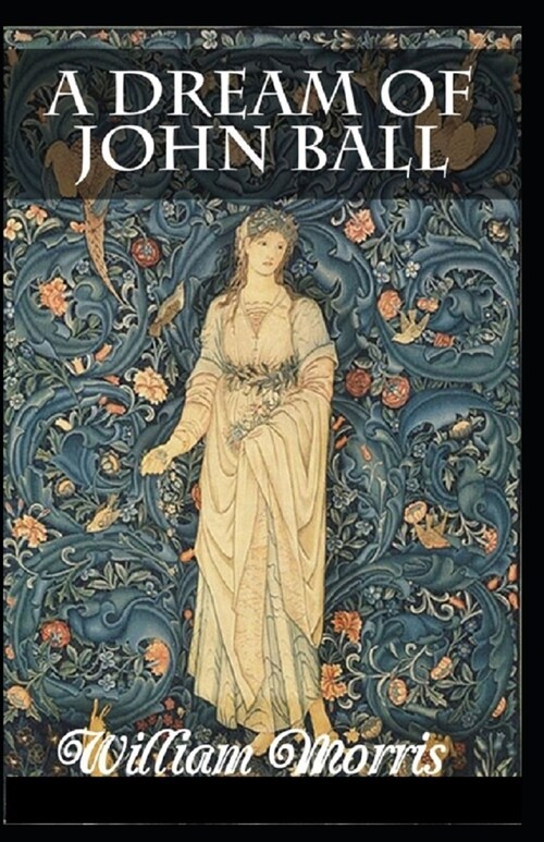 A Dream of John Ball Annotated (Paperback)