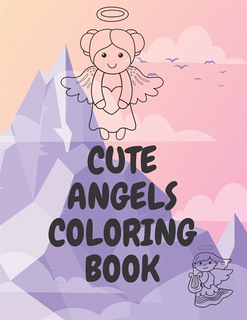 Cute Angels Coloring Book: Coloring Pages for Kids Fun Perfect for Gift (Paperback)