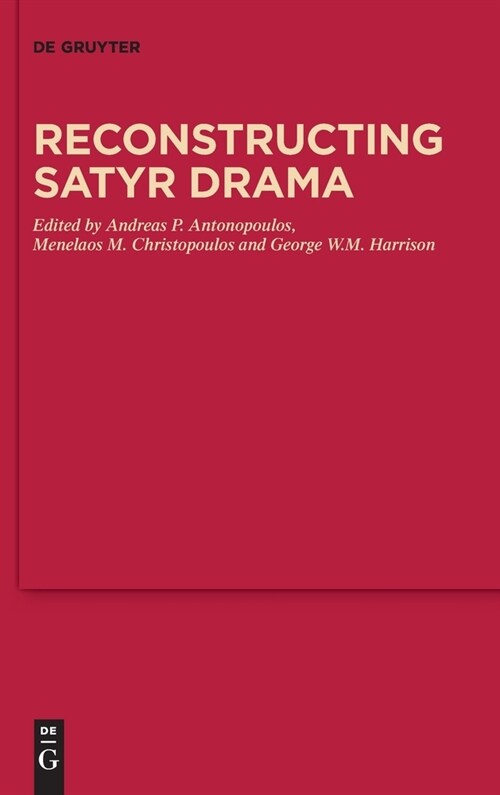 Reconstructing Satyr Drama (Hardcover)