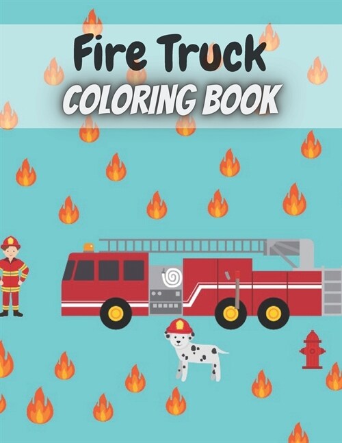 Fire Truck Coloring Book: Funny Fire Truck Coloring Book with Activity Pages (Paperback)