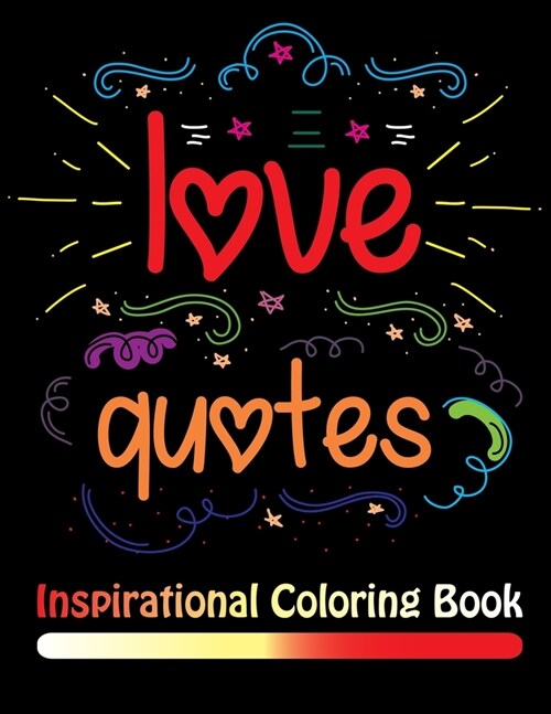 Love Quotes Inspirational Coloring Book: Never Give Up Inspirational Quotes Coloring Book (Paperback)