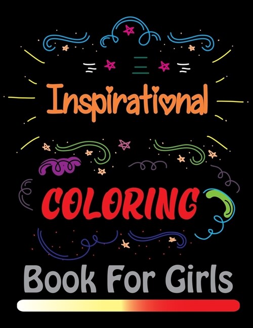 Inspirational Coloring Book For Girls: An Inspirational Coloring Book For Everyone (Paperback)