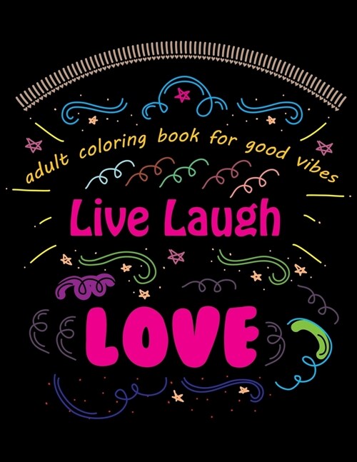 Adult Coloring Book for Good Vibes Live Laugh Love: Inspirational Coloring Book (Paperback)