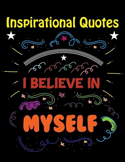 Inspirational Quotes: I Believe In Myself (Paperback)