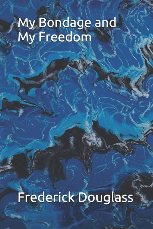 My Bondage and My Freedom (Paperback)