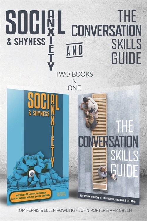 Social Anxiety and Shyness & The Conversation Skills Guide (2 books in 1): How to overcome Social Anxiety and talk to anyone with Confidence, Charisma (Paperback)