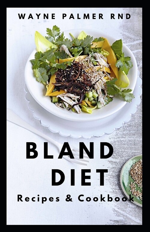 Bland Diet Recipes & Cookbook: The Ultimate Book Guide on Bland Diet and How to Use Recipes for Upset Stomach And Lose Weight (Paperback)