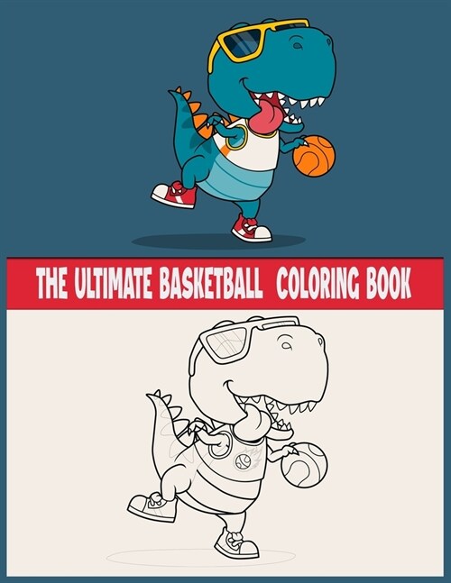 The Ultimate Basketball Coloring Book: Great Gift with Big love for your kids, coloring basketball for kids and adult (My First Coloring Book) (Paperback)