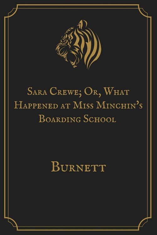 Sara Crewe; Or, What Happened at Miss Minchins Boarding School: Gold Premium Edition (Paperback)