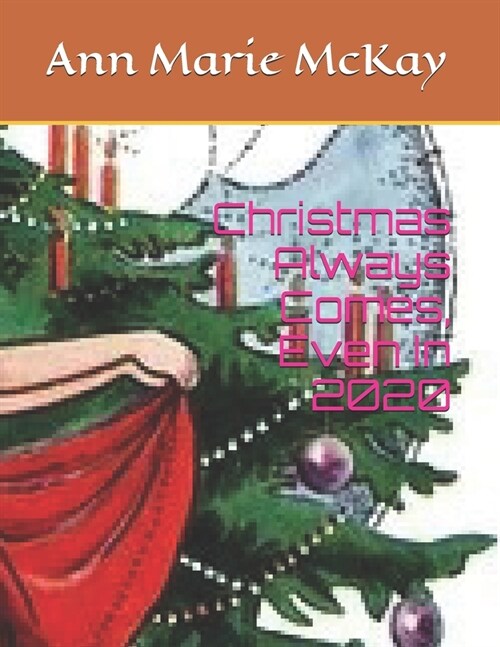 Christmas Always Comes, Even In 2020 (Paperback)