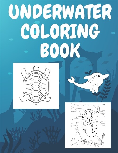 Underwater Coloring Book: Coloring Page for Kids Fun Cute Pictures (Paperback)
