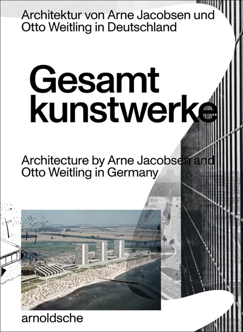 Gesamtkunstwerke: Architecture by Arne Jacobsen and Otto Weitling in Germany (Paperback)