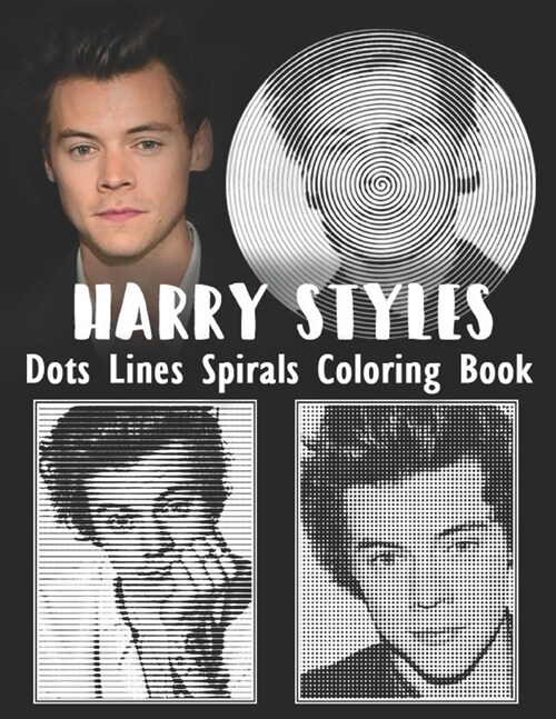 HARRY STYLES Dots Lines Spirals Coloring Book: New kind of stress relief coloring book for All Fans of Harry Styles with Fun, Easy and Relaxing Design (Paperback)