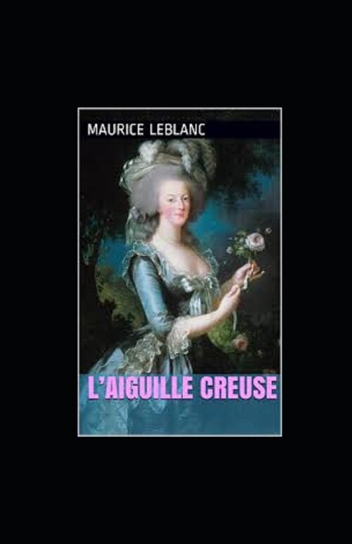 LAiguille creuse Maurice Leblanc illustree (Paperback)