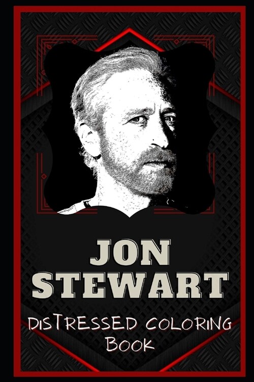 Jon Stewart Distressed Coloring Book: Artistic Adult Coloring Book (Paperback)