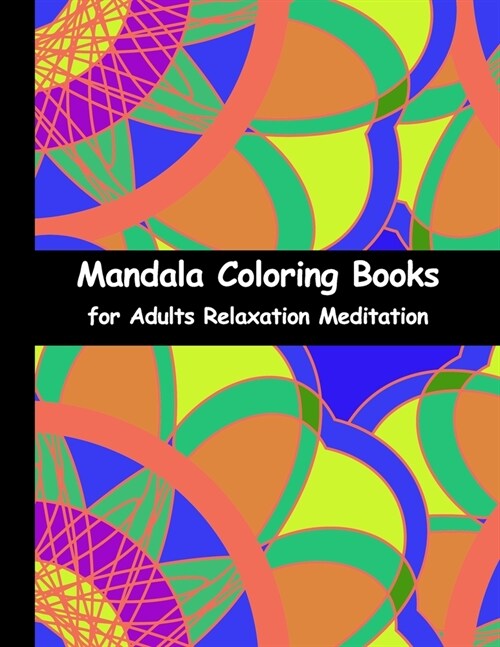 Mandala coloring books for adults relaxation meditation: Activate the power of your subconscious mind with this outrageous abstract adult coloring boo (Paperback)
