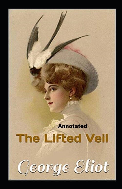 The Lifted Veil annotated (Paperback)