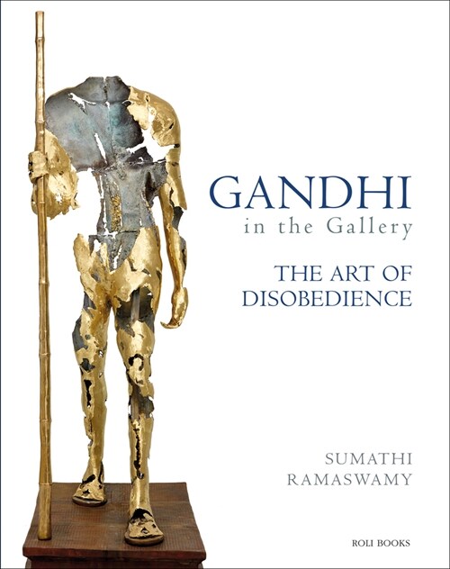 Gandhi in the Gallery: The Art of Disobedience (Hardcover)