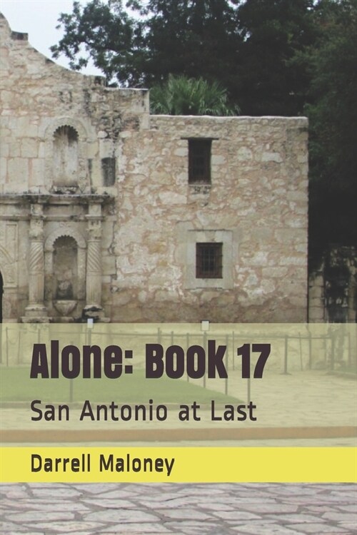 Alone: Book 17: San Antonio at Last (Paperback)