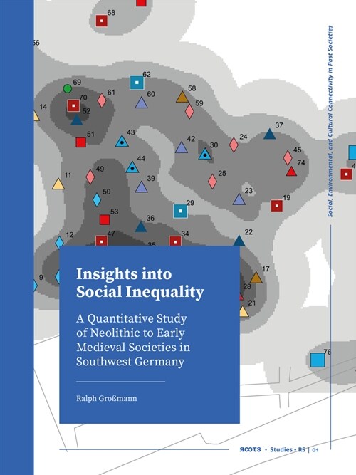 Insights Into Social Inequality: A Quantitative Study of Neolithic to Early Medieval Societies in Southwest Germany (Paperback)