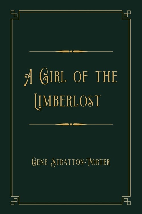 A Girl of the Limberlost: Gold Deluxe Edition (Paperback)