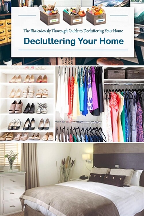 Decluttering Your Home: The Ridiculously Thorough Guide to Decluttering Your Home: Gift Ideas for Holiday (Paperback)