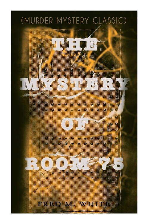The Mystery of Room 75 (Murder Mystery Classic): Crime Thriller (Paperback)