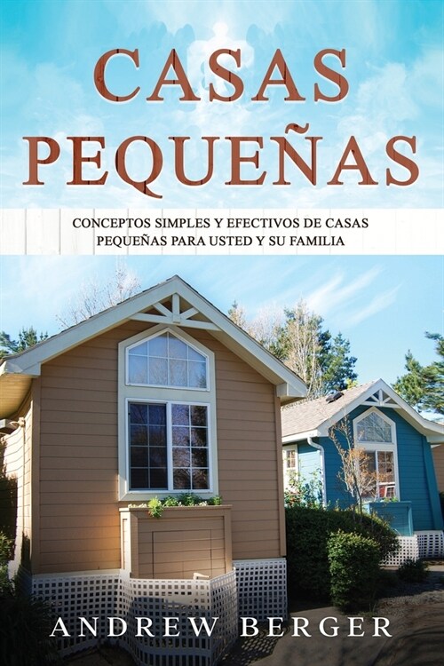 Casas Peque?s: Conceptos simples y efectivos de casas peque?s para usted y su familia (Paperback)
