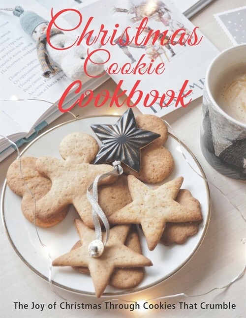 Christmas Cookie Cookbook: The Joy of Christmas Through Cookies That Crumble (Paperback)