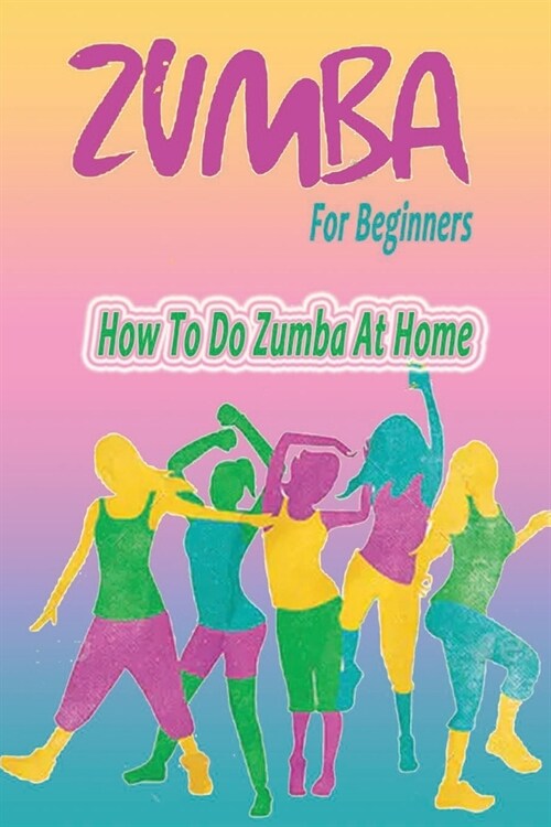Zumba For Beginners: How To Do Zumba At Home: Gift Ideas for Holiday (Paperback)