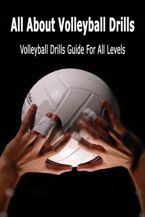 All About Volleyball Drills: Volleyball Drills Guide For All Levels: Gift Ideas for Holiday (Paperback)