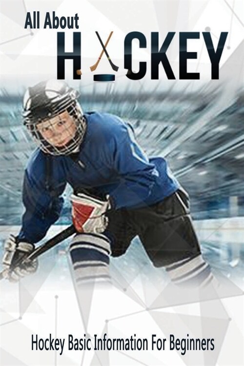 All About Hockey: Hockey Basic Information For Beginners: Gift Ideas for Holiday (Paperback)